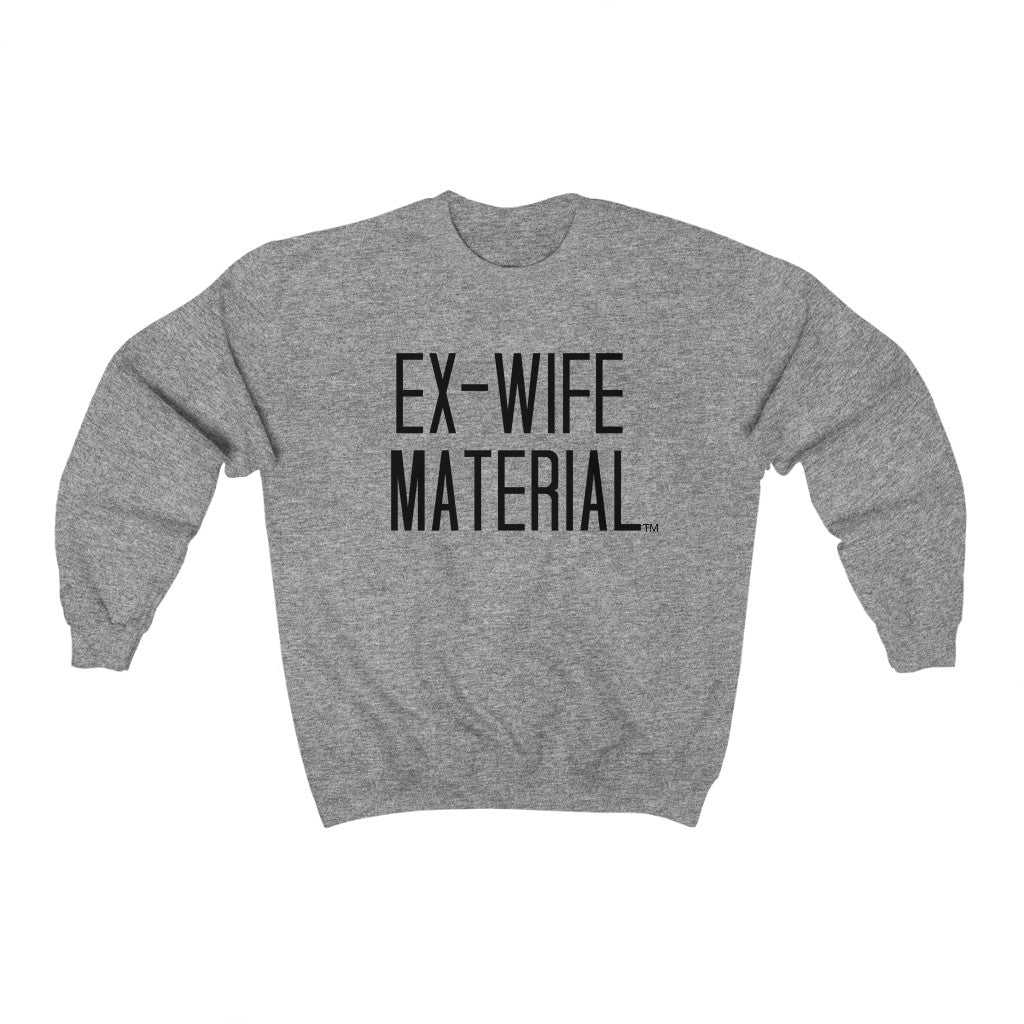 Ex-Wife Material™ Sweatshirt