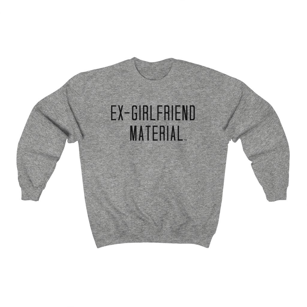 Ex-Girlfriend Material™ Sweatshirt