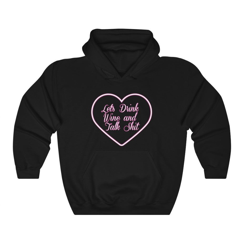 "Let's Drink Wine and Talk Shit" Hoodie