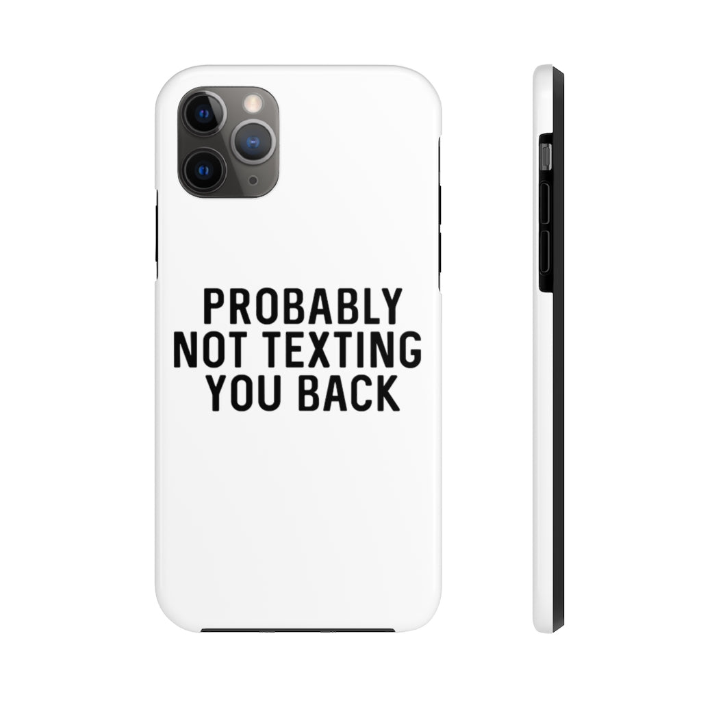 "Not Texting You Back" Phone Case